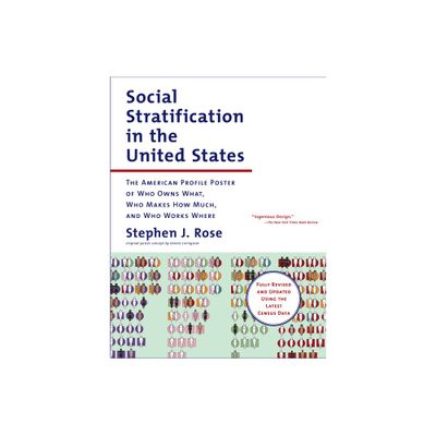 Social Stratification in the United States - by Stephen J Rose (Paperback)