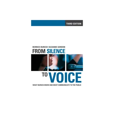 Fom SIlence to Voice - (Culture and Politics of Health Care Work) 3rd Edition by Bernice Buresh & Suzanne Gordon (Paperback)