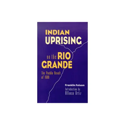 Indian Uprising on the Rio Grande - by Franklin Folsom (Paperback)