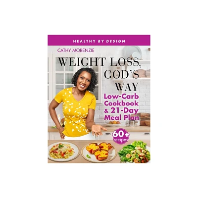 Weight Loss, Gods Way - (Healthy by Design) 2nd Edition by Cathy Morenzie (Paperback)