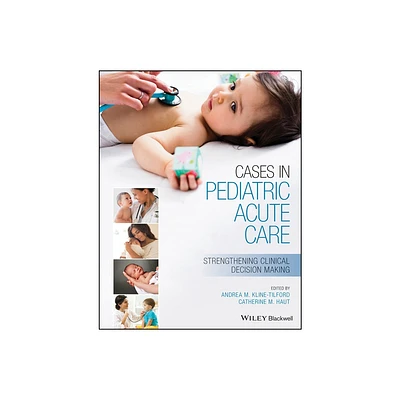 Cases in Pediatric Acute Care - by Andrea Kline-Tilford & Catherine Haut (Paperback)