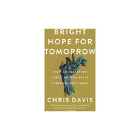 Bright Hope for Tomorrow - by Chris Davis (Hardcover)