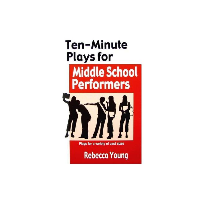 Ten-Minute Plays for Middle School Performers - by Rebecca Young (Paperback)