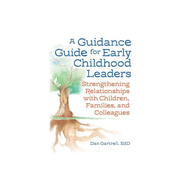 A Guidance Guide for Early Childhood Leaders - by Dan Gartrell (Paperback)