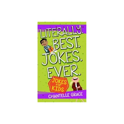 Literally Best Jokes Ever - (Joke Books) by Chantelle Grace (Paperback)