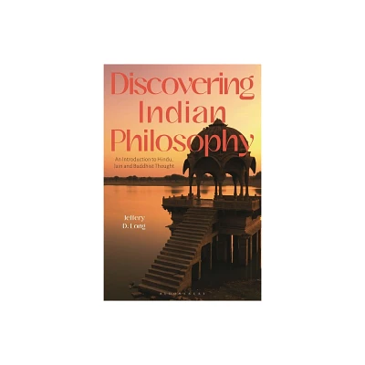 Discovering Indian Philosophy - by Jeffery D Long (Hardcover)