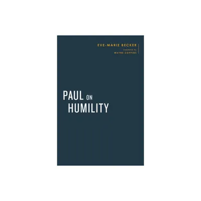 Paul on Humility - (Baylor-Mohr Siebeck Studies in Early Christianity) by Eve-Marie Becker (Hardcover)