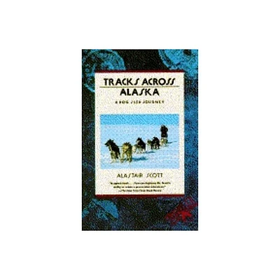 Tracks Across Alaska - (Traveler) by Alastair Scott & Scott (Paperback)