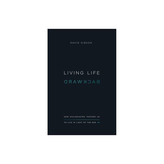 Living Life Backward - by David Gibson (Paperback)