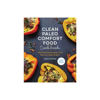 Clean Paleo Comfort Food Cookbook - by Jessica Demay (Paperback)