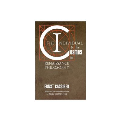 The Individual and the Cosmos in Renaissance Philosophy - by Ernst Cassirer (Paperback)