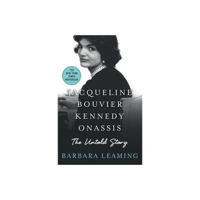 Jacqueline Bouvier Kennedy Onassis: The Untold Story - by Barbara Leaming (Paperback)