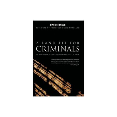 A Land Fit for Criminals - by David Fraser (Paperback)