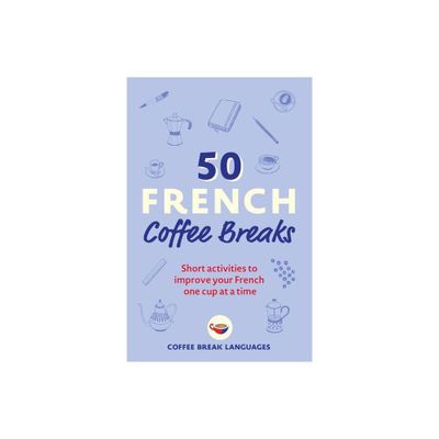 50 French Coffee Breaks - by Coffee Break Languages (Paperback)