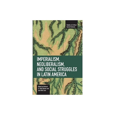 Imperialism, Neoliberalism, and Social Struggles in Latin America - (Studies in Critical Social Sciences) by Richard A Dello Buono & Jos Bell Lara