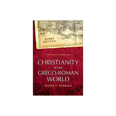 Christianity in the Greco-Roman World - by Moyer V Hubbard (Paperback)