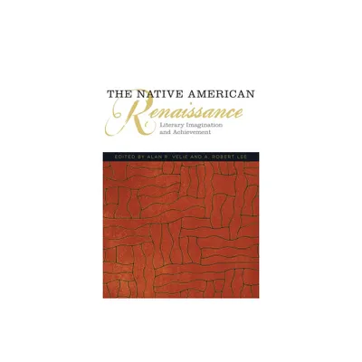 The Native American Renaissance - (American Indian Literature & Critical Studies (Paperback)) by Alan R Velie & A Robert Lee (Paperback)