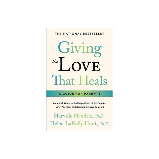 Giving the Love That Heals - by Harville Hendrix (Paperback)