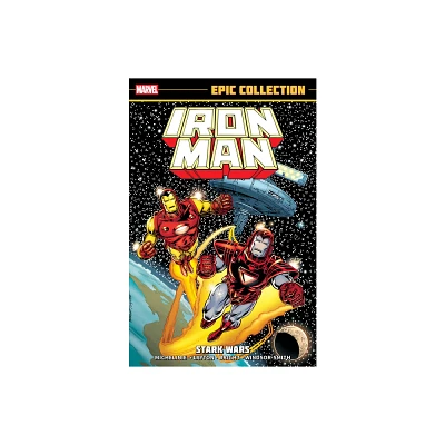 Iron Man Epic Collection: Stark Wars [New Printing] - by Bob Layton & David Michelinie (Paperback)