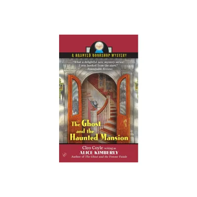 The Ghost and the Haunted Mansion - (Haunted Bookshop Mystery) by Alice Kimberly & Cleo Coyle (Paperback)