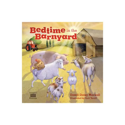 Bedtime in the Barnyard - (Barnyard Blessings) by Dandi Daley Mackall (Board Book)