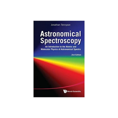 Astronomical Spectroscopy: An Introduction to the Atomic and Molecular Physics of Astronomical Spectra (2nd Edition