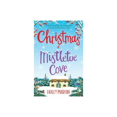 Christmas at Mistletoe Cove - by Holly Martin (Paperback)