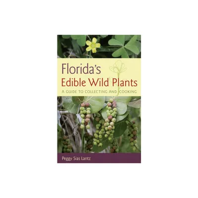 Floridas Edible Wild Plants - by Peggy Sias Lantz (Paperback)