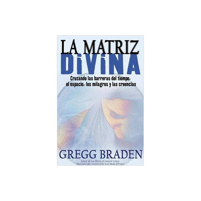 La Matriz Divina - by Greg Braden (Paperback)