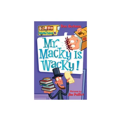 My Weird School #15: Mr. Macky Is Wacky! - by Dan Gutman (Paperback)