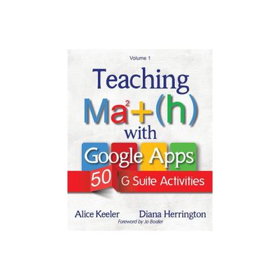 Teaching Math with Google Apps, Volume 1 - by Alice Keeler & Diana Herrington (Paperback)