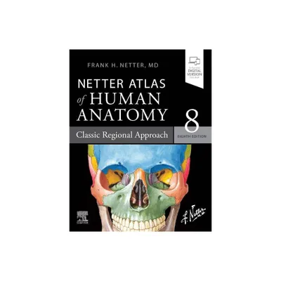 Netter Atlas of Human Anatomy: Classic Regional Approach - (Netter Basic Science) 8th Edition by Frank H Netter (Paperback)