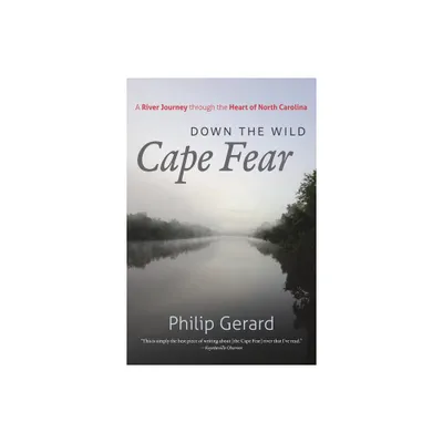 Down the Wild Cape Fear - by Philip Gerard (Paperback)