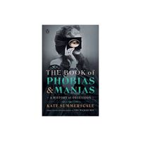 The Book of Phobias and Manias - by Kate Summerscale (Hardcover)