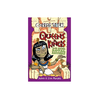 Corpse Talk: Queens and Kings and Other Royal Rotters - by Adam Murphy (Paperback)