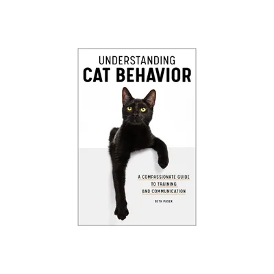 Understanding Cat Behavior - by Beth Pasek (Paperback)