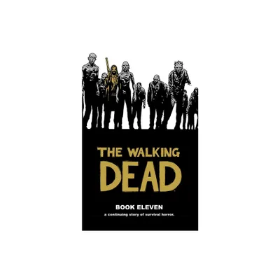 Walking Dead Book 11 - (Walking Dead (12 Stories)) by Robert Kirkman (Hardcover)