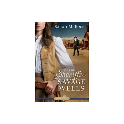 The Sheriffs of Savage Wells - (Proper Romance) by Sarah M Eden (Paperback)