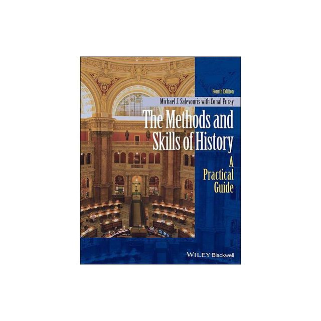 The Methods and Skills of History - 4th Edition by Michael J Salevouris (Paperback)