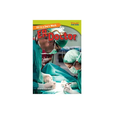 All in a Days Work: Er Doctor - (Time for Kids(r) Informational Text) 2nd Edition by Diana Herweck (Paperback)