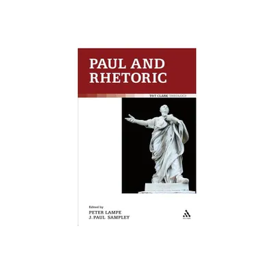 Paul and Rhetoric - by J Paul Sampley & Peter Lampe (Paperback)