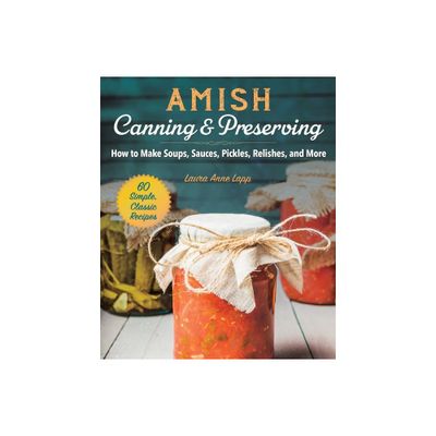 Amish Canning & Preserving - by Laura Anne Lapp (Paperback)