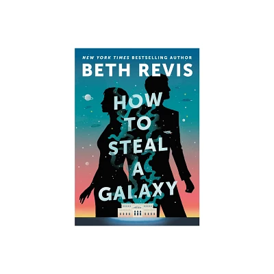 How to Steal a Galaxy - (Chaotic Orbits) by Beth Revis (Hardcover)