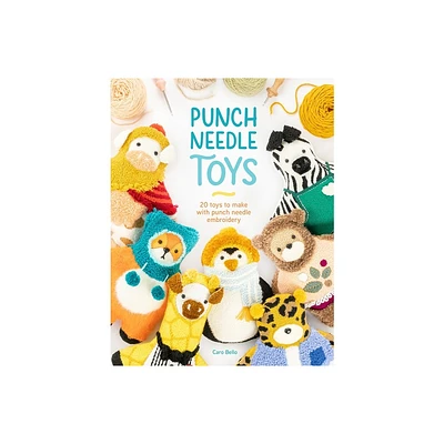 Punch Needle Toys - by Caro Bello (Paperback)