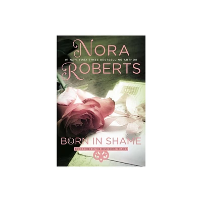 Born in Shame - (Irish Born Trilogy) by Nora Roberts (Paperback)