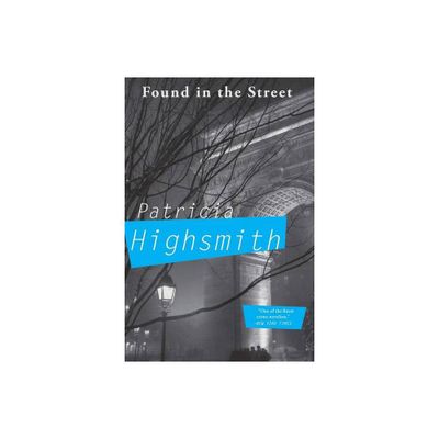 Found in the Street - by Patricia Highsmith (Paperback)