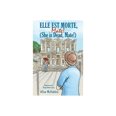 Elle est Morte, Mate! (She is Dead, Mate!) - by Allan McFadden (Paperback)