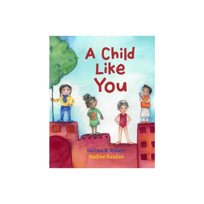 A Child Like You - by Naima Robert (Hardcover)