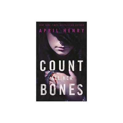 Count All Her Bones - (Girl, Stolen) by April Henry (Paperback)