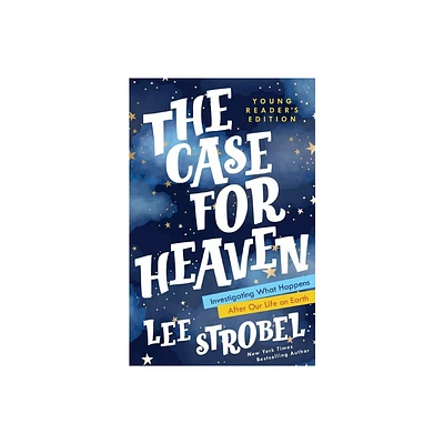 The Case for Heaven Young Readers Edition - (Case for ... Series for Young Readers) by Lee Strobel (Hardcover)